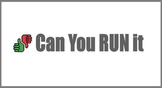 Can you run it | can i run it | can my pc run it